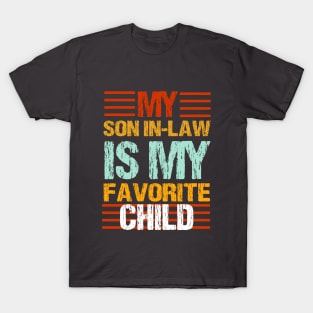 My Son In Law Is My Favorite Child Funny Family Humor Retro T-Shirt T-Shirt